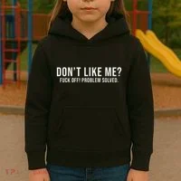 DonT Like Me Fuck Off! Problem Solved Funny Kids Hoodie thumb 3