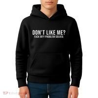 DonT Like Me Fuck Off! Problem Solved Funny Kids Hoodie thumb 4