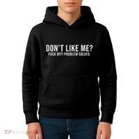 DonT Like Me Fuck Off! Problem Solved Funny Kids Hoodie thumb 4