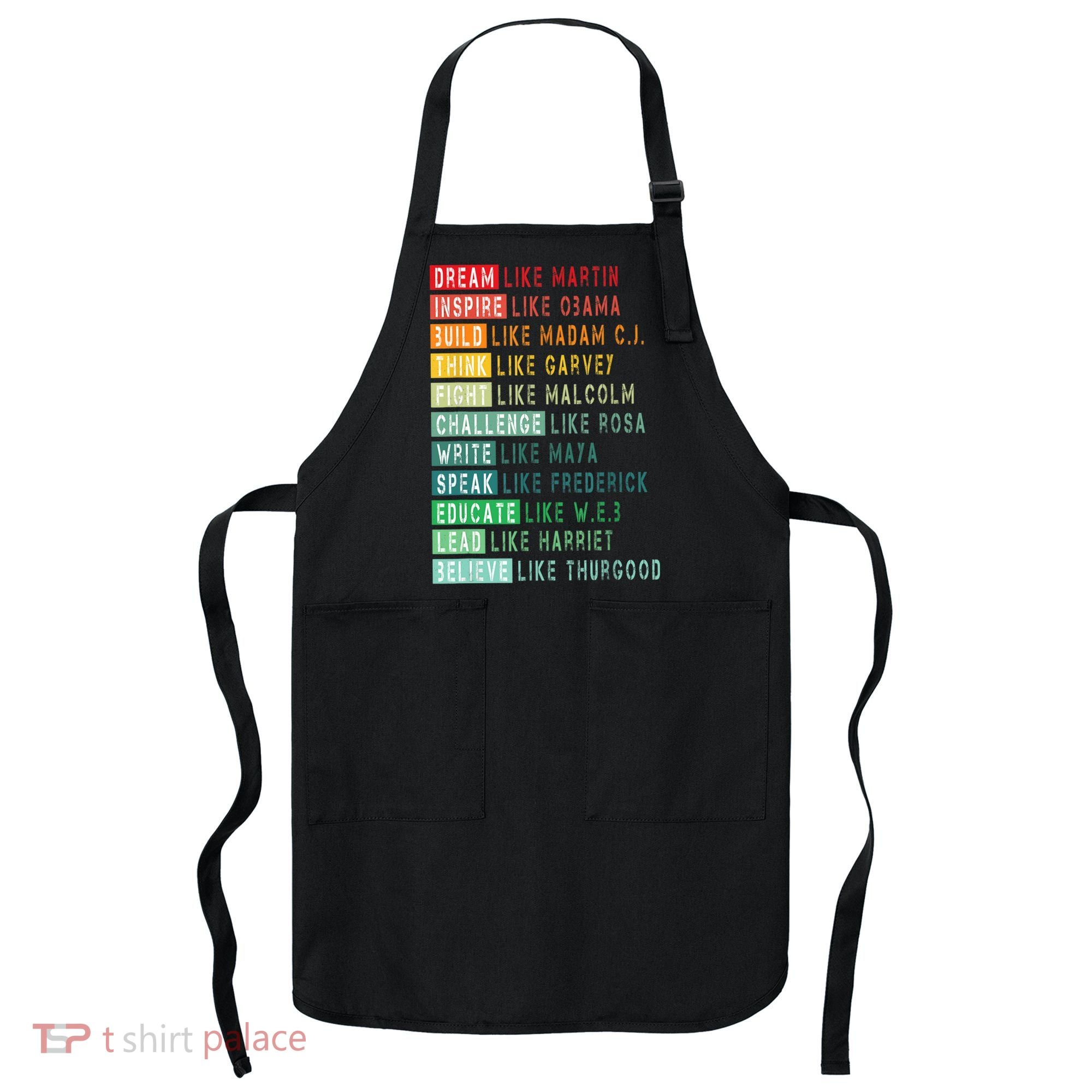 Dream Like Martin Fight Like Malcolm Inspire Like Obama TShirt Apron