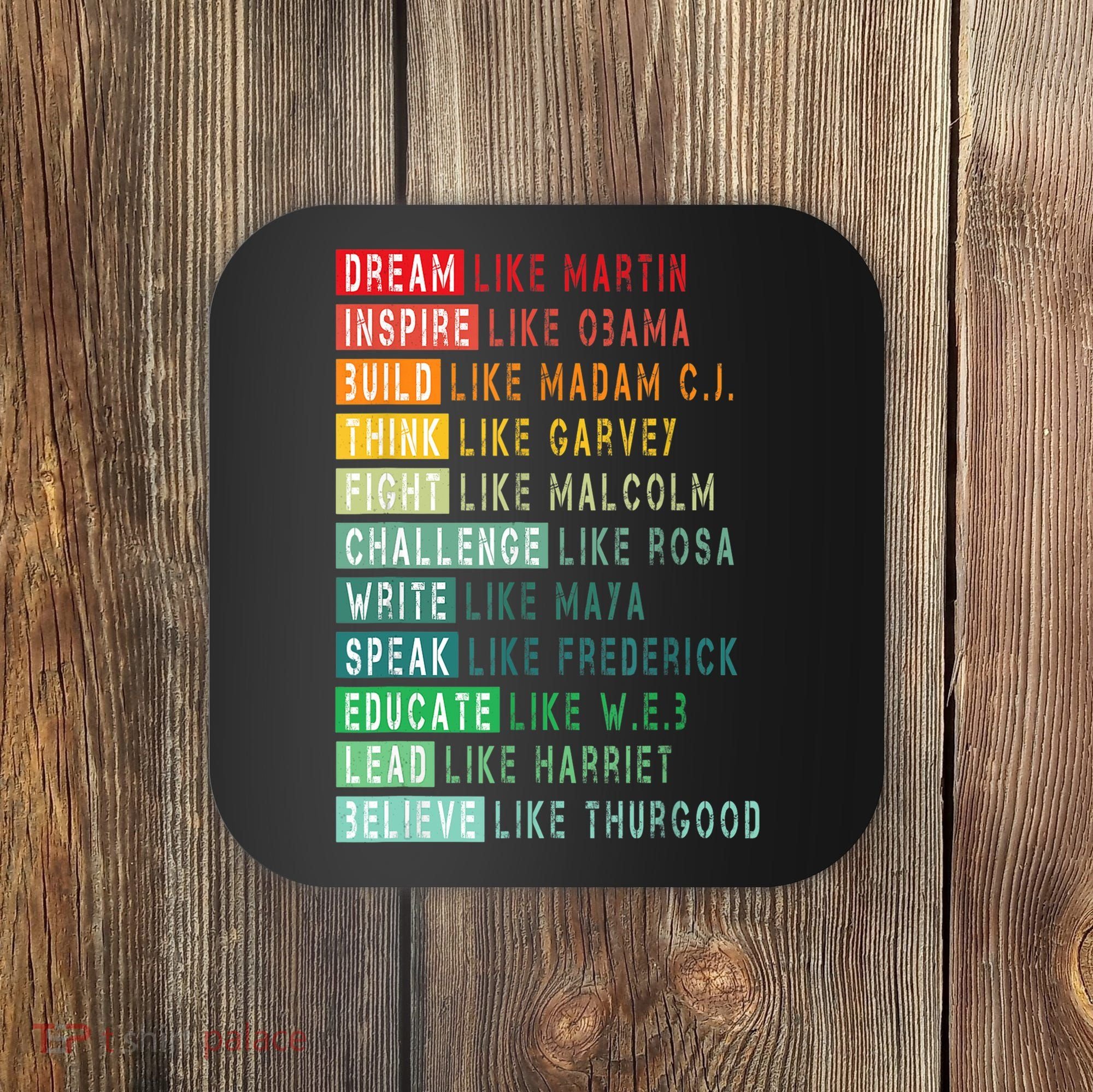 Dream Like Martin Fight Like Malcolm Inspire Like Obama TShirt Coaster