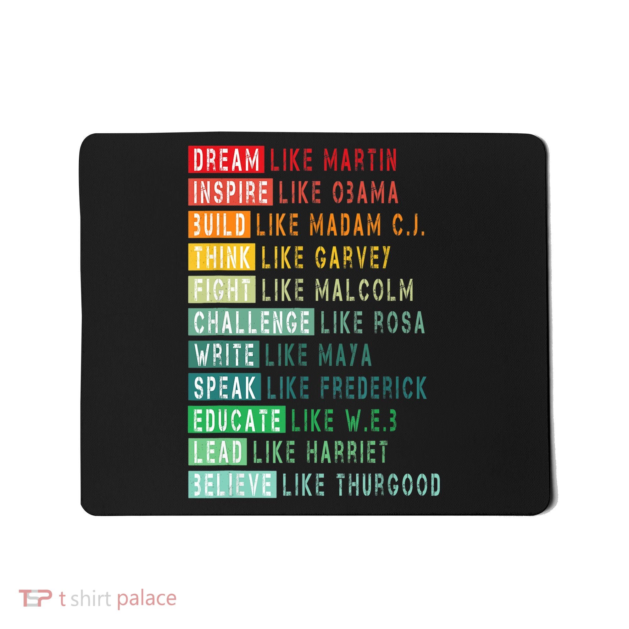Dream Like Martin Fight Like Malcolm Inspire Like Obama TShirt Mousepad