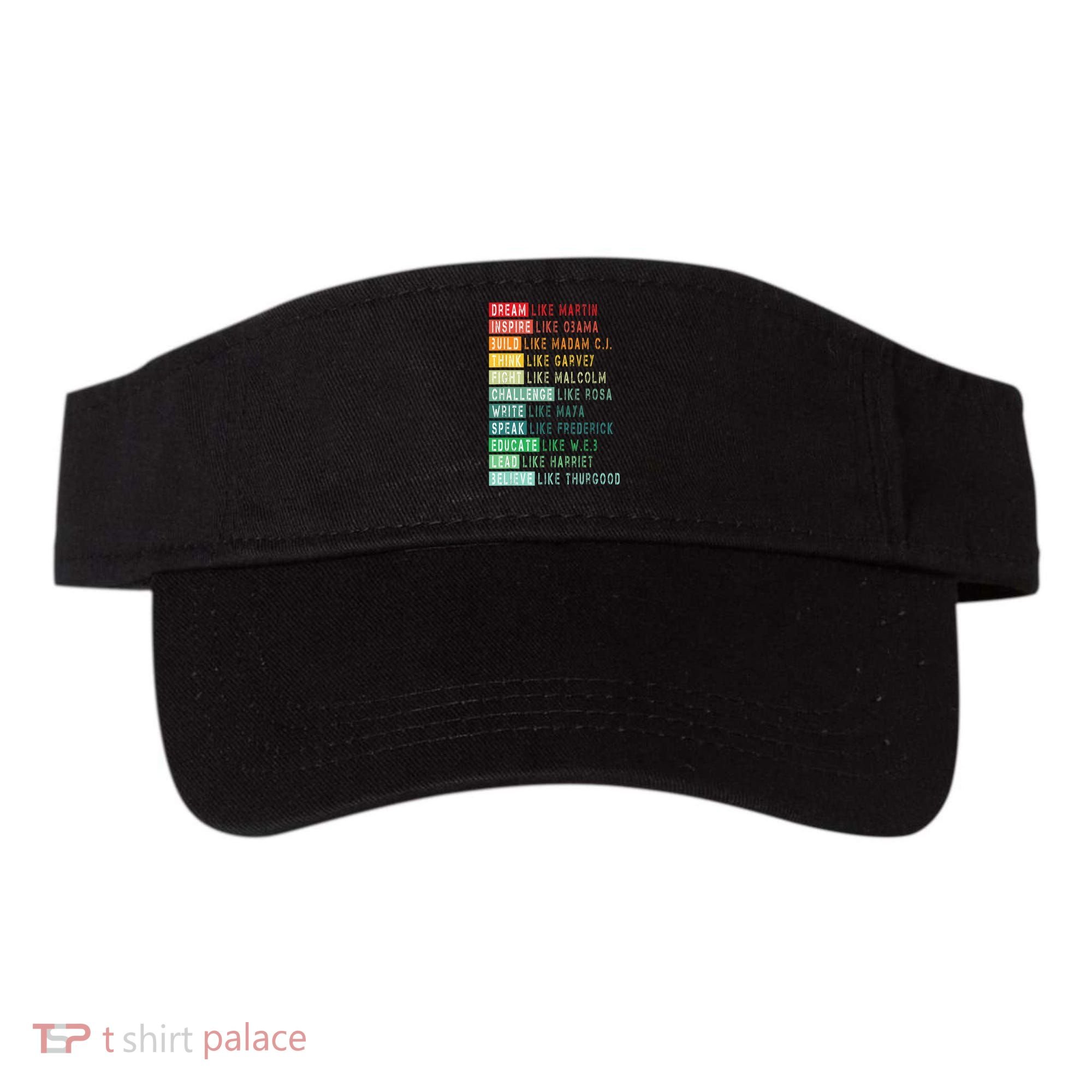 Dream Like Martin Fight Like Malcolm Inspire Like Obama TShirt Visor