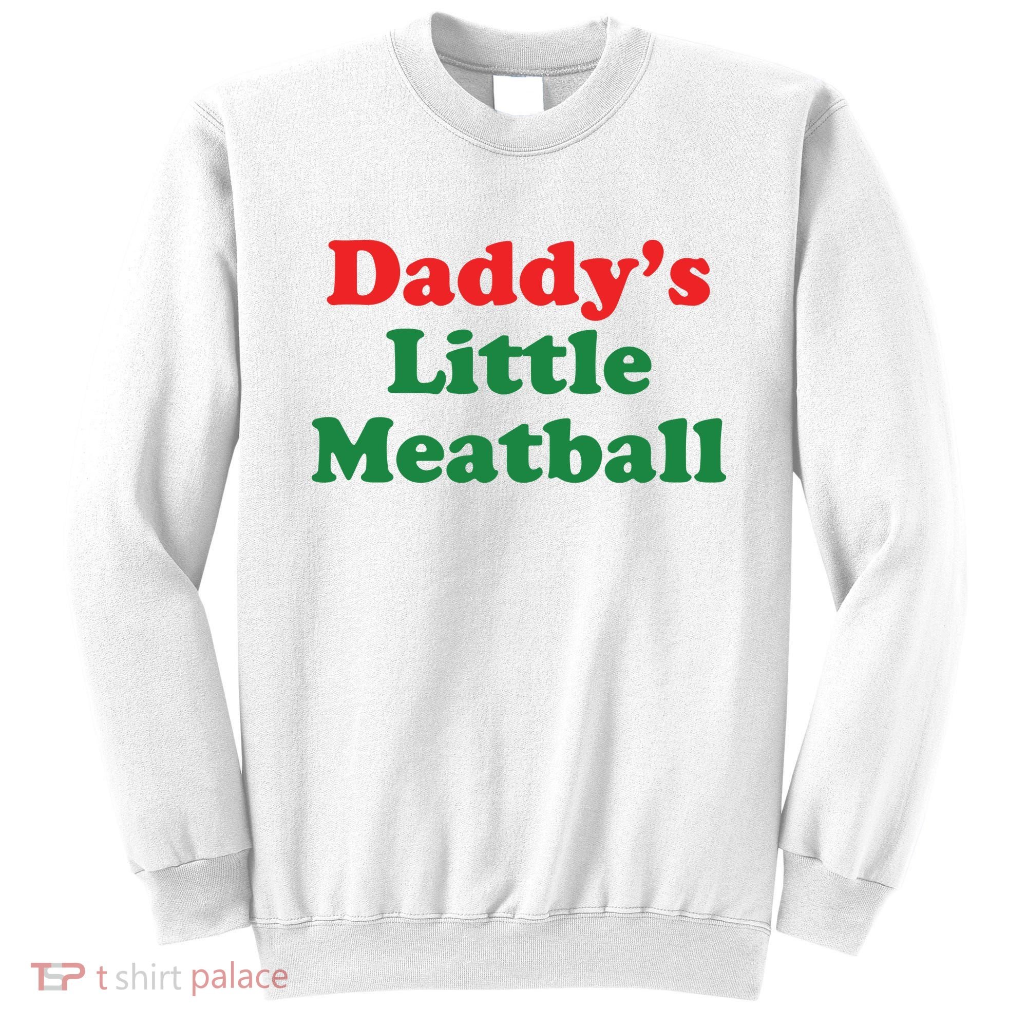 Daddy Little Meatball Italian Ironic Funny Meme Sweatshirt