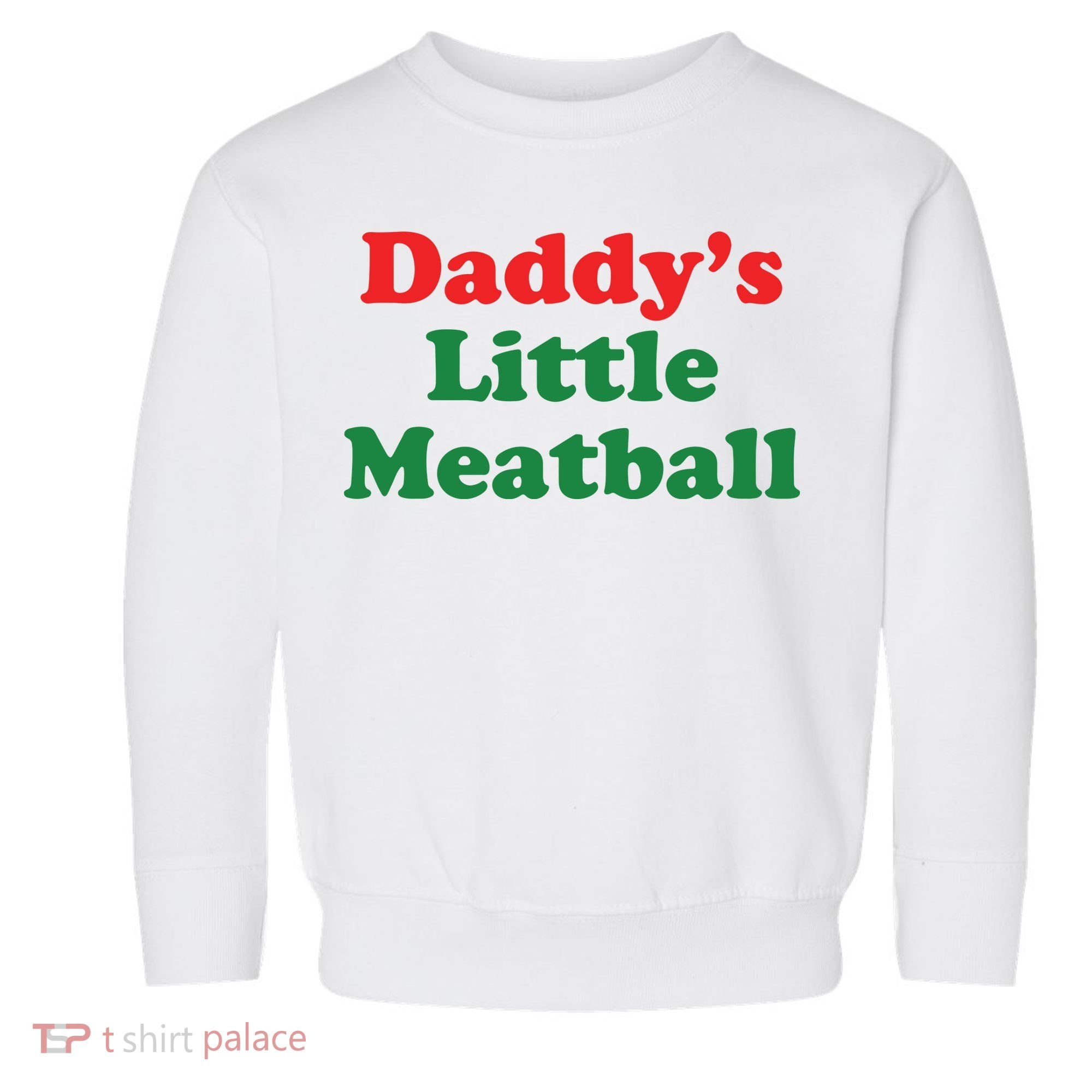 Daddy Little Meatball Italian Ironic Funny Meme Toddler Sweatshirt