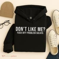DonT Like Me Fuck Off! Problem Solved Hoodie thumb 4