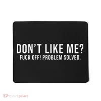 DonT Like Me Fuck Off! Problem Solved Mousepad thumb 0