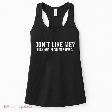 DonT Like Me Fuck Off! Problem Solved Women's Tank Top
