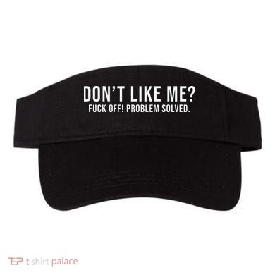 DonT Like Me Fuck Off! Problem Solved Visor