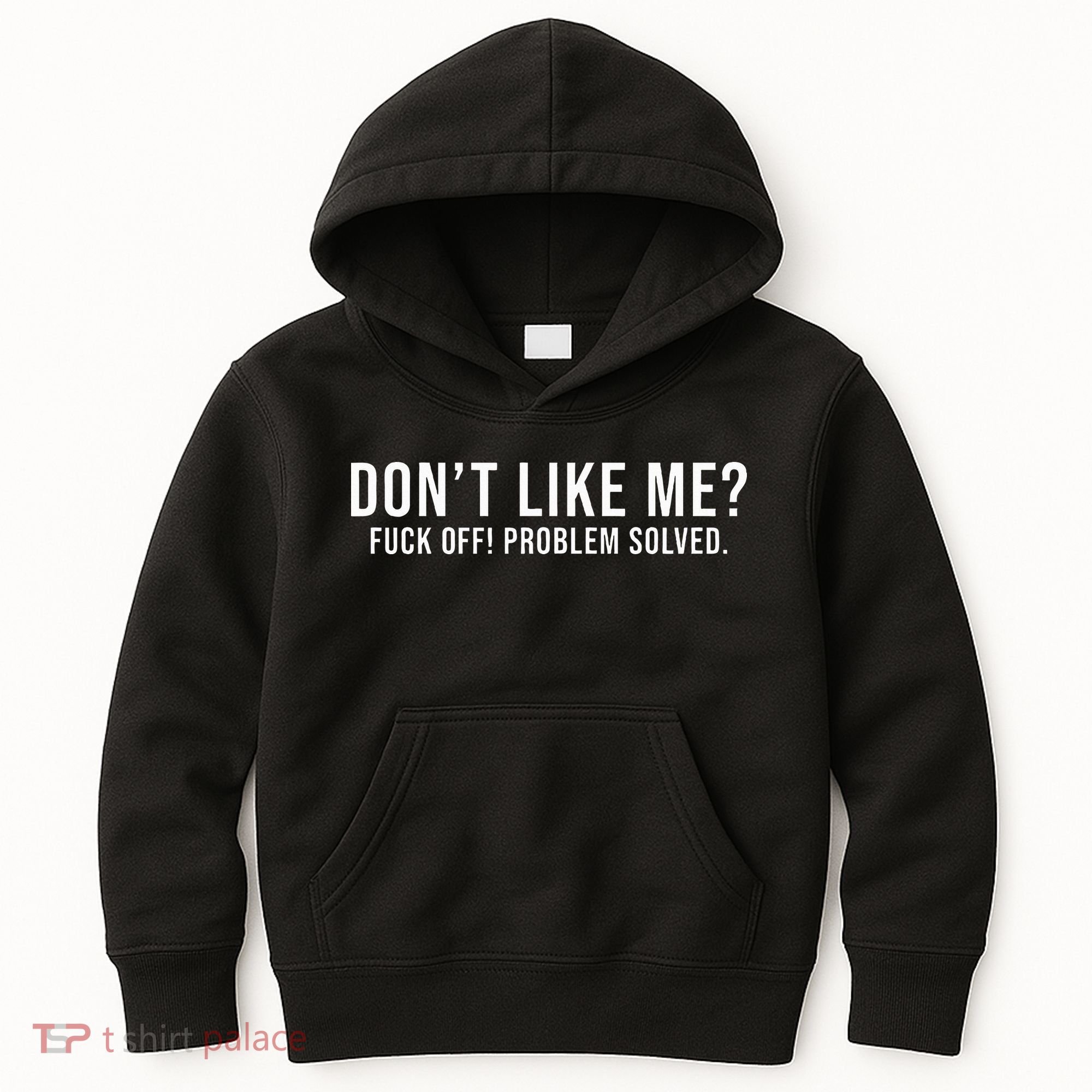 DonT Like Me Fuck Off! Problem Solved Kids Hoodie