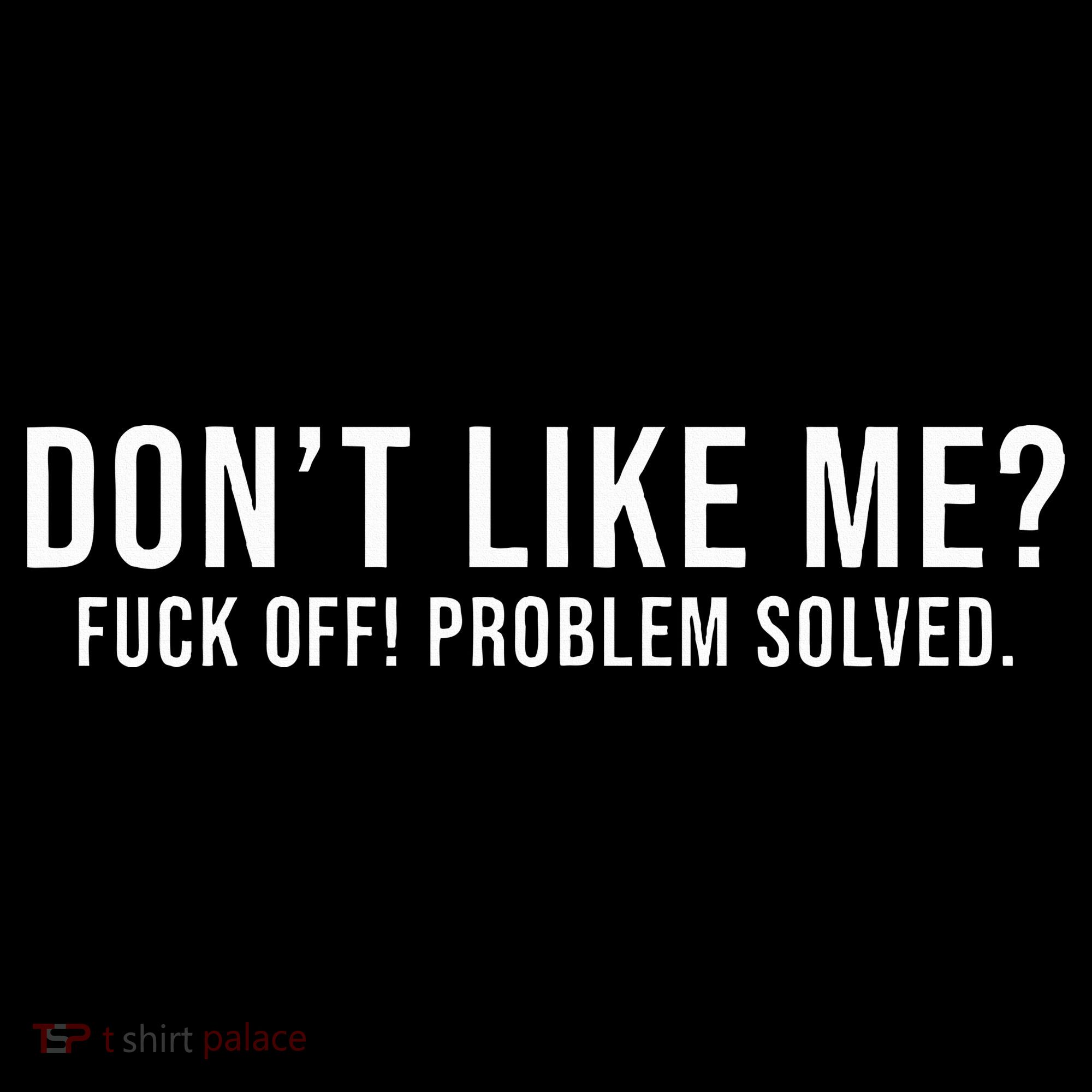 DonT Like Me Fuck Off! Problem Solved Tote Bag