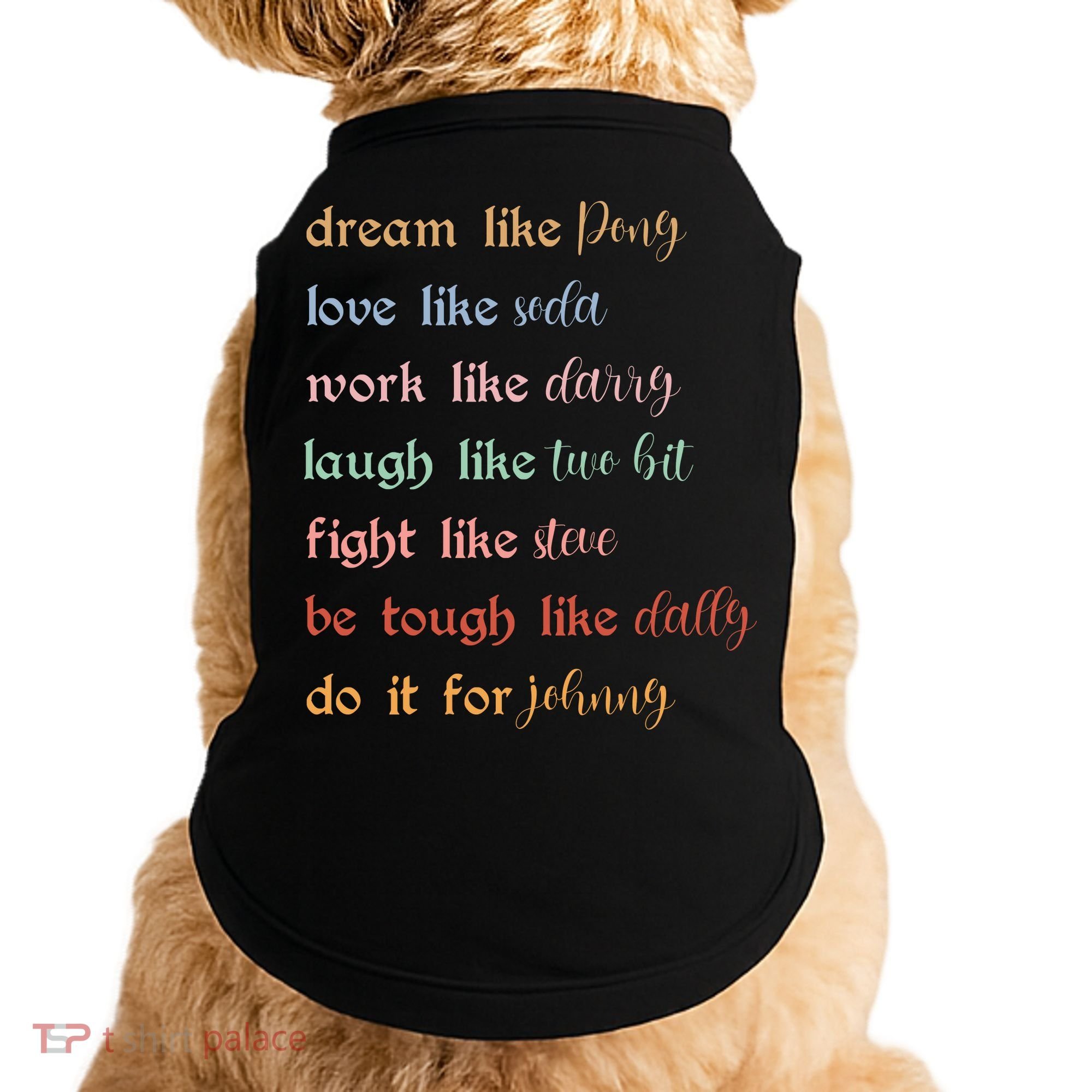 Dream Like Pony Love Like Soda Work Like Darry Laugh Like Two Bit Doggie Tank