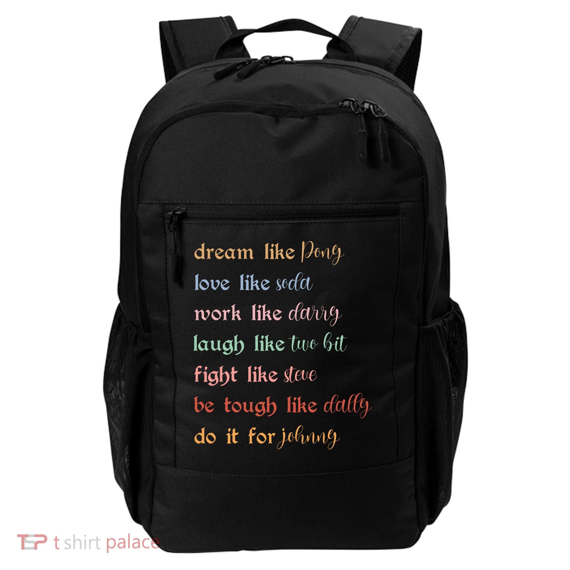 Dream Like Pony Love Like Soda Work Like Darry Laugh Like Two Bit Backpack