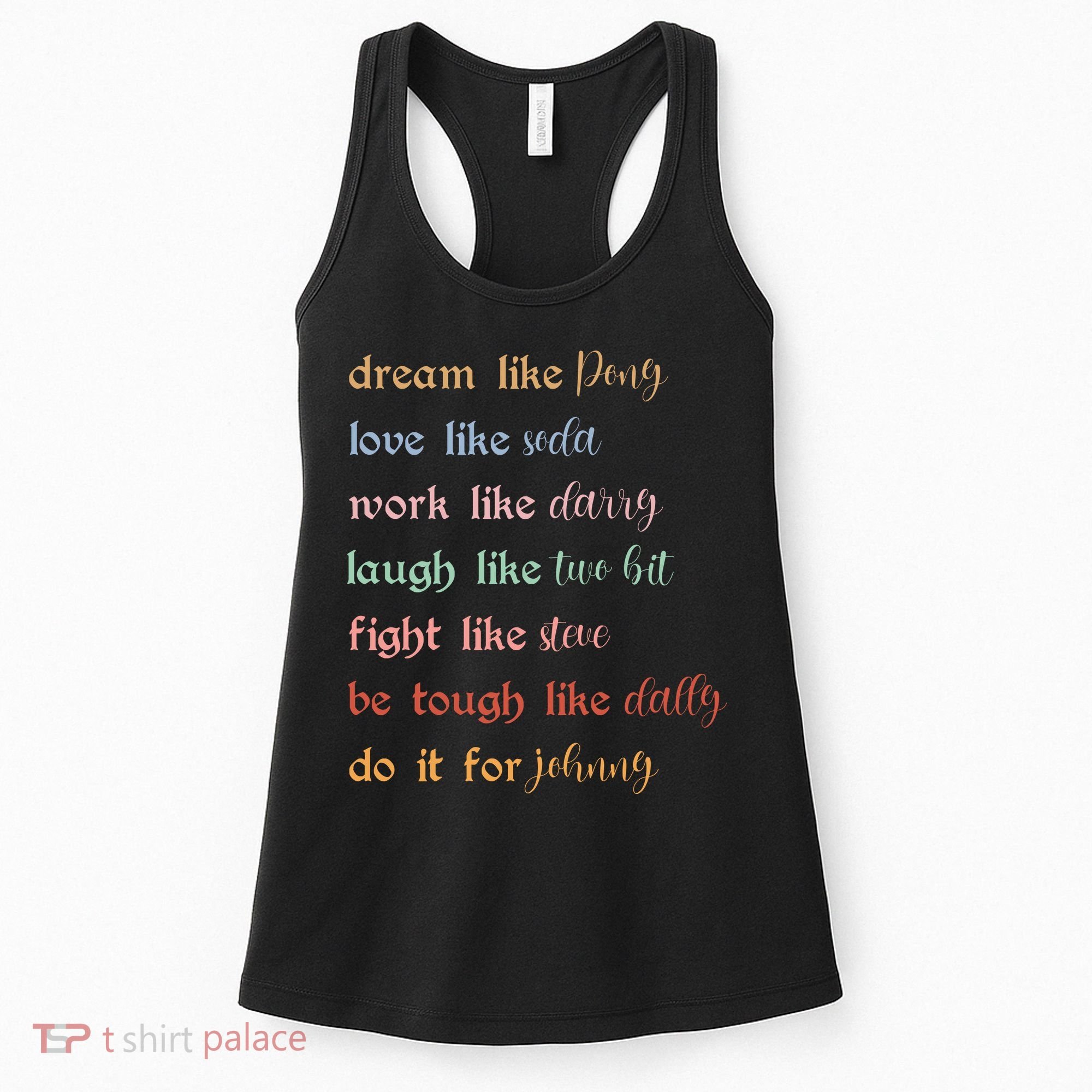 Dream Like Pony Love Like Soda Work Like Darry Laugh Like Two Bit Women's Tank Top