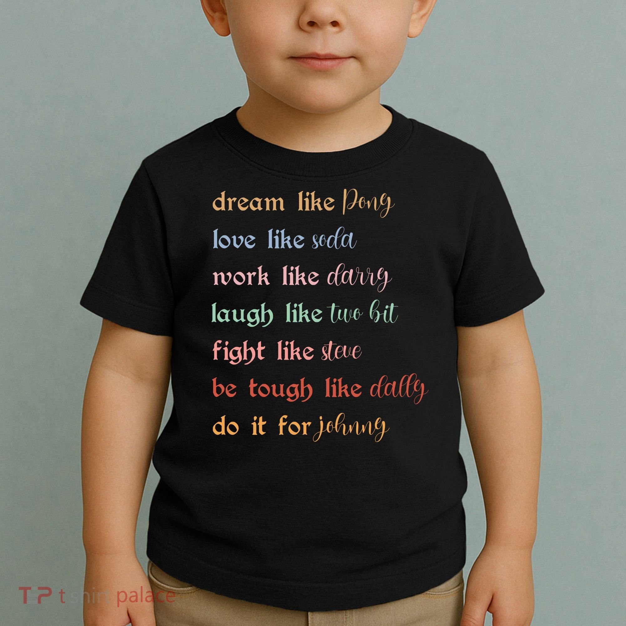 Dream Like Pony Love Like Soda Work Like Darry Laugh Like Two Bit Toddler T-Shirt