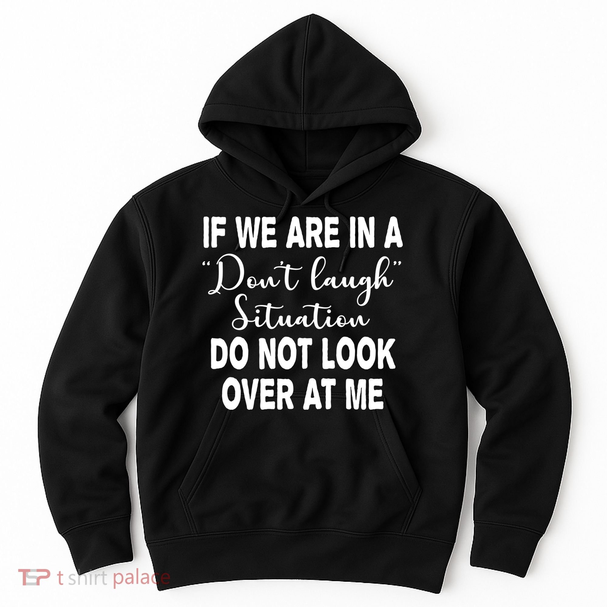 Don't Laugh Situation Do Not Look At Me Funny Hoodie