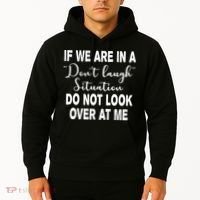 Don't Laugh Situation Do Not Look At Me Funny Hoodie thumb 2
