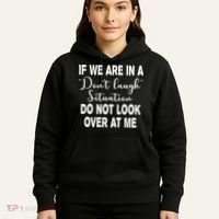 Don't Laugh Situation Do Not Look At Me Funny Hoodie thumb 5