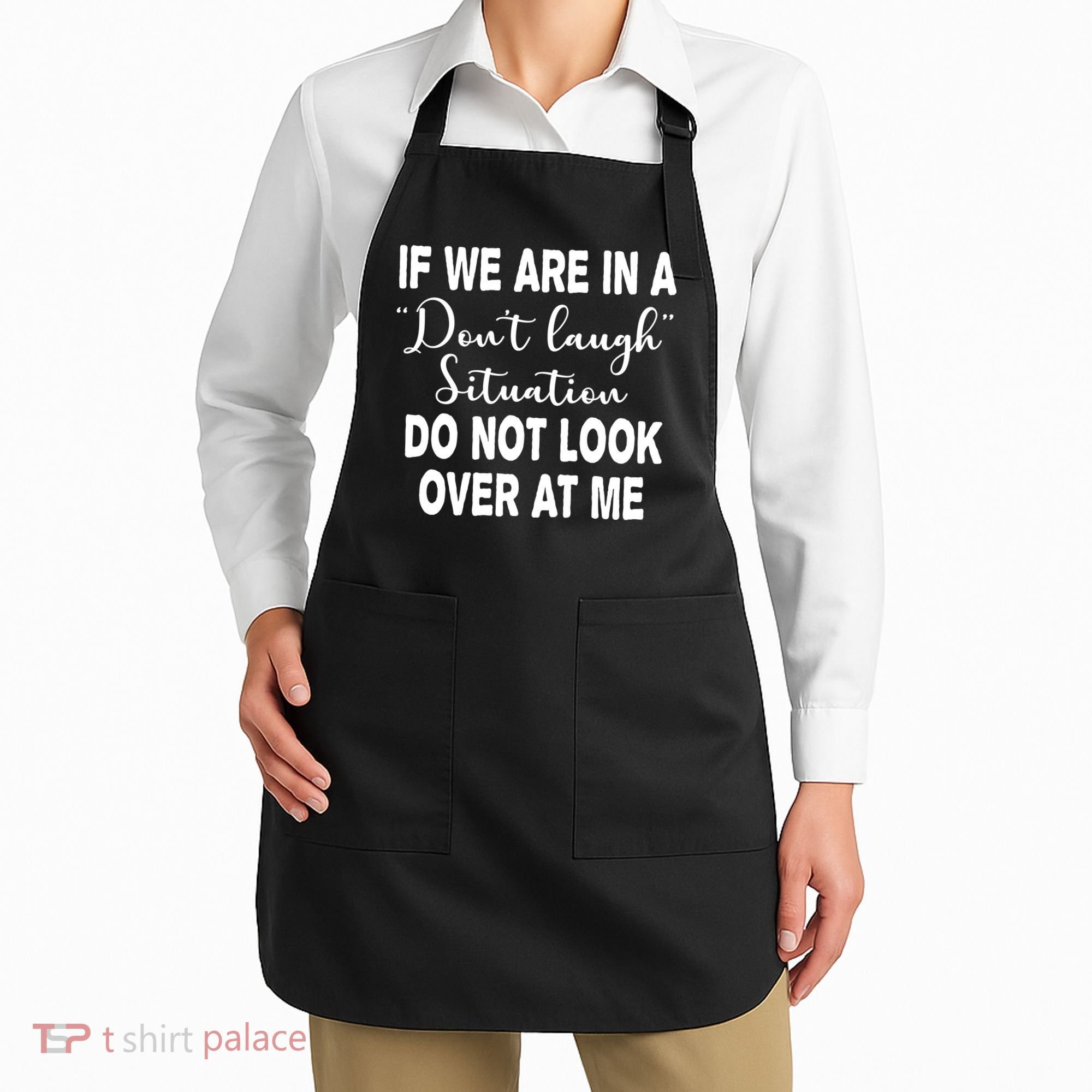 Don't Laugh Situation Do Not Look At Me Funny Apron