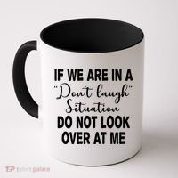 Don't Laugh Situation Do Not Look At Me Funny Coffee Mug thumb 0