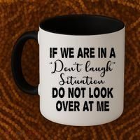 Don't Laugh Situation Do Not Look At Me Funny Coffee Mug thumb 2