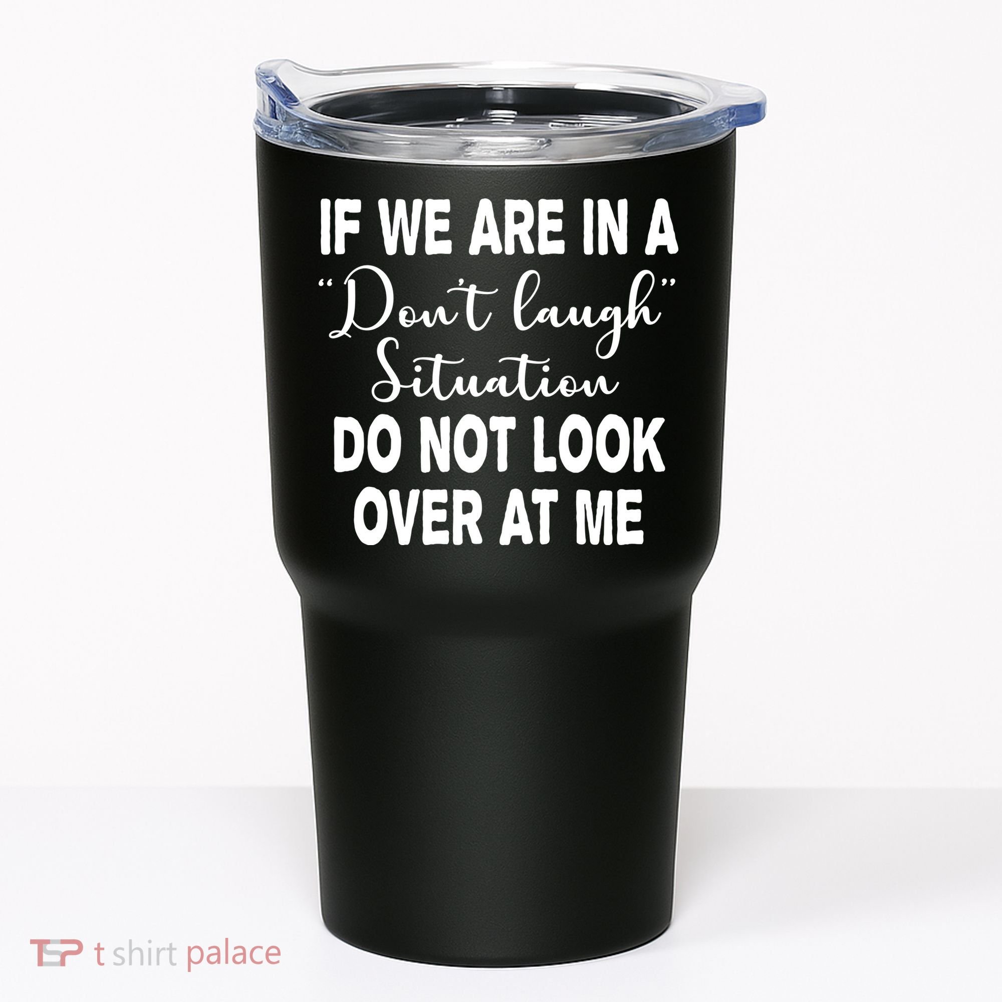 Don't Laugh Situation Do Not Look At Me Funny Tumbler