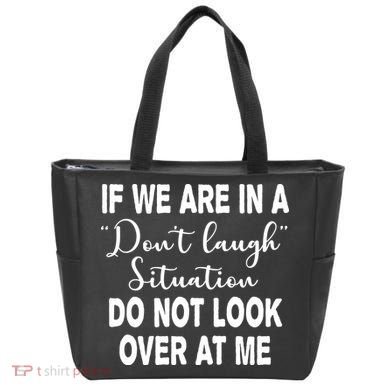 Don't Laugh Situation Do Not Look At Me Funny Tote Bag