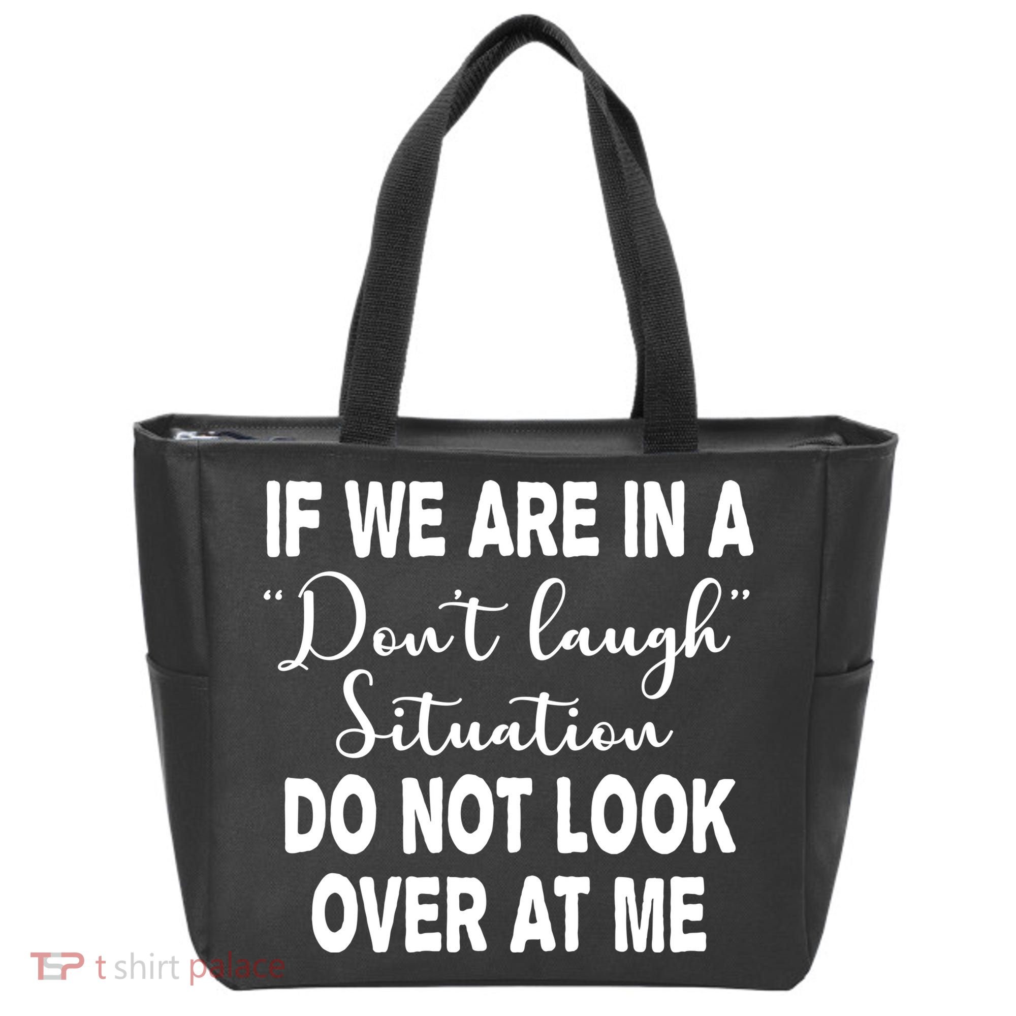 Don't Laugh Situation Do Not Look At Me Funny Tote Bag