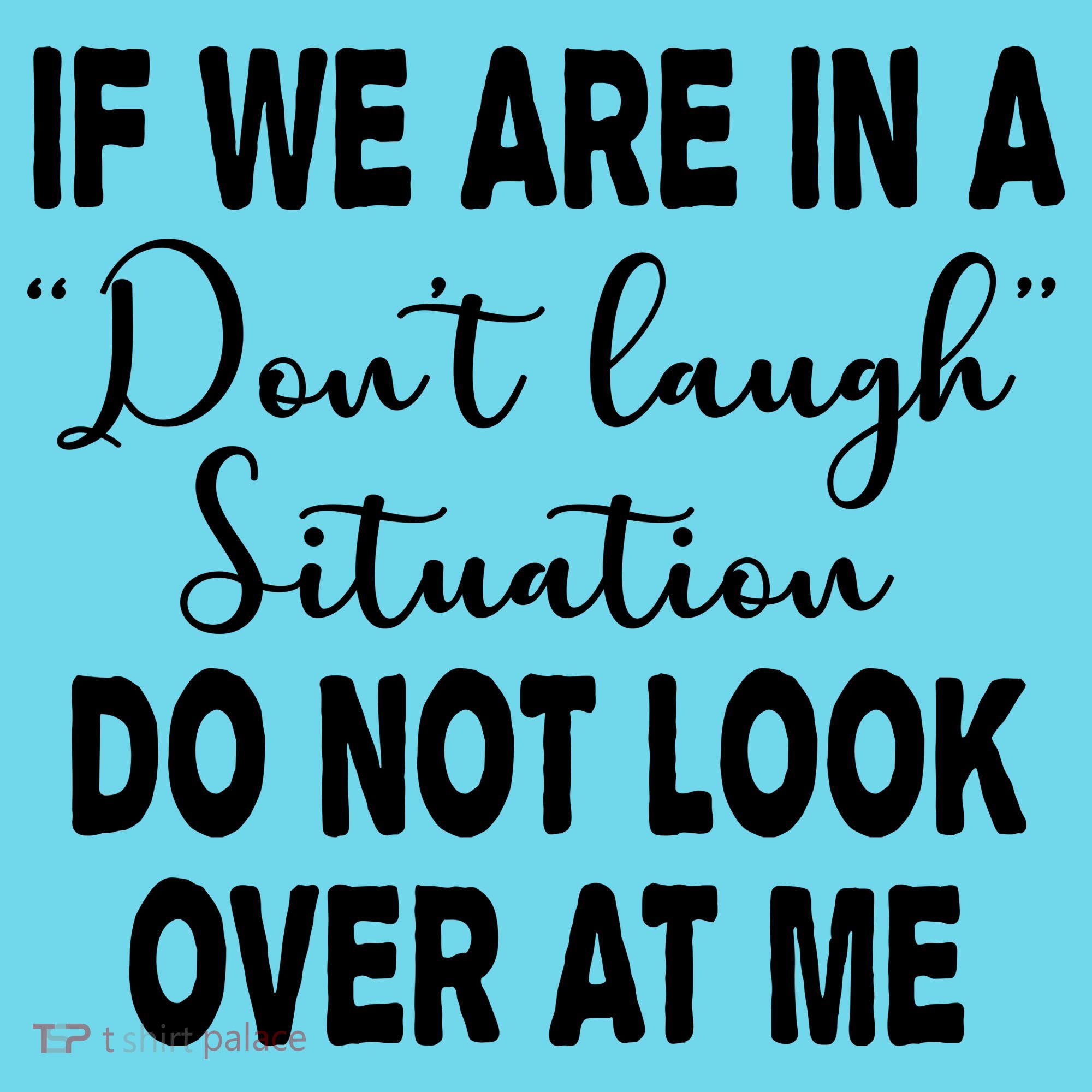 Don't Laugh Situation Do Not Look At Me Funny Long Sleeve Shirt