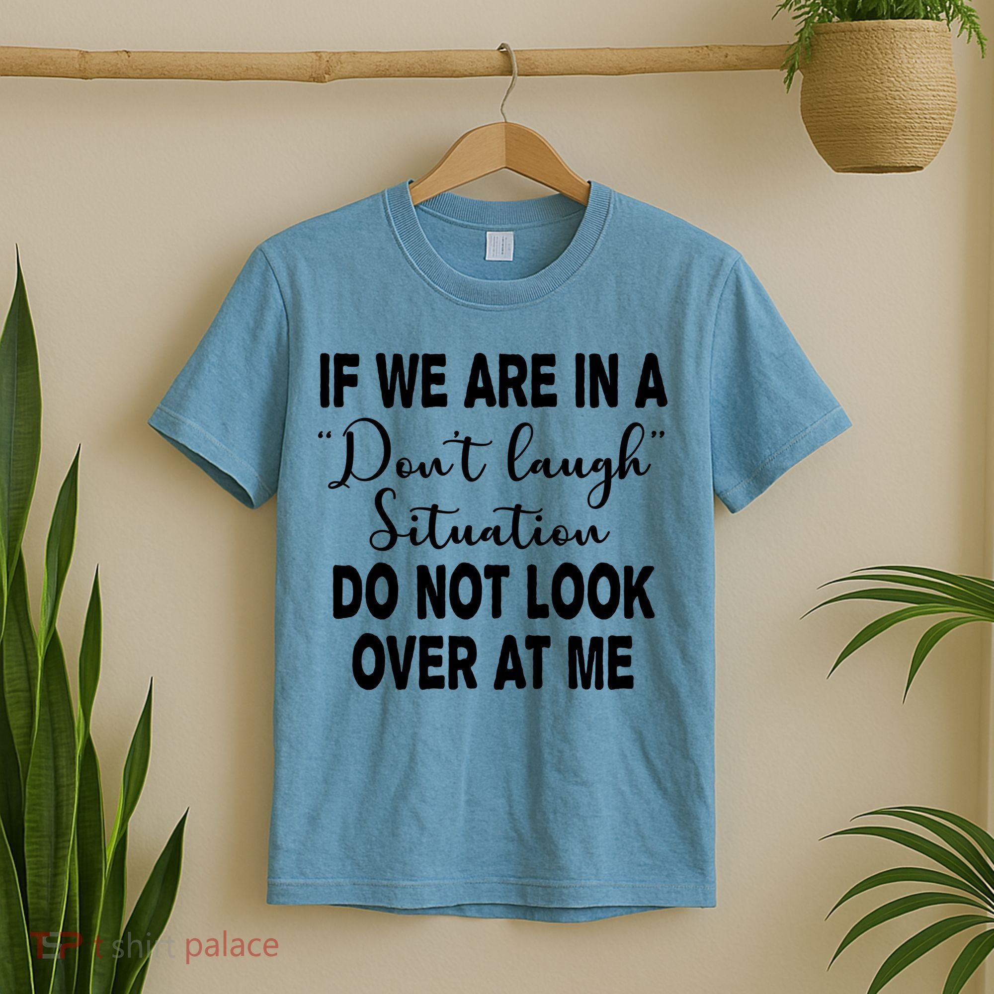 Don't Laugh Situation Do Not Look At Me Funny T-Shirt