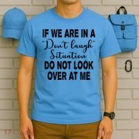 Don't Laugh Situation Do Not Look At Me Funny T-Shirt thumb 5
