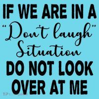 Don't Laugh Situation Do Not Look At Me Funny T-Shirt thumb 6
