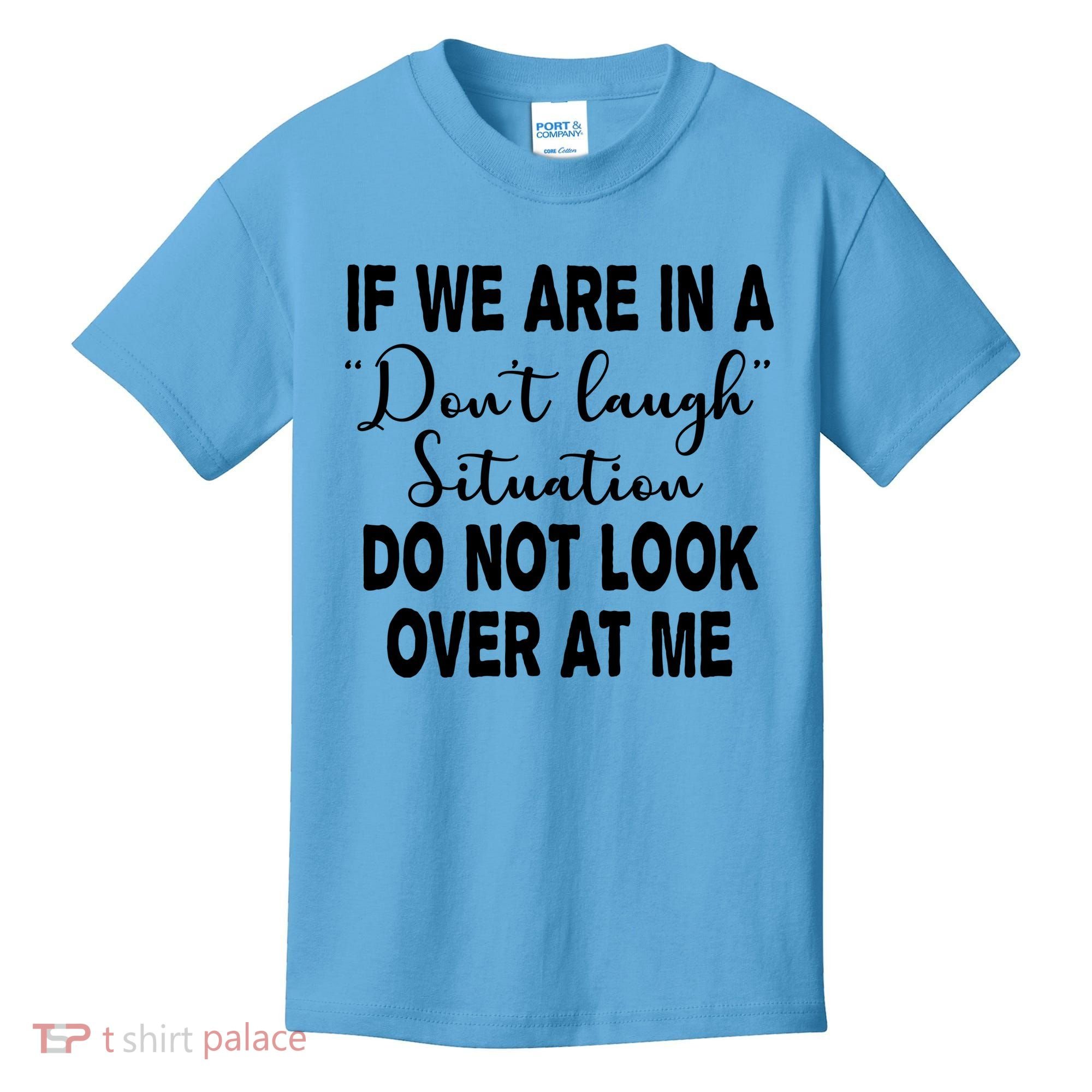 Don't Laugh Situation Do Not Look At Me Funny Kids T-Shirt
