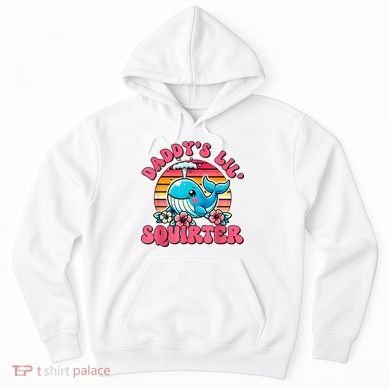 DaddyS Lil Squirter Funny Inappropriate Embarrassing Women Hoodie