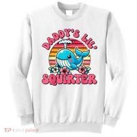 DaddyS Lil Squirter Funny Inappropriate Embarrassing Women Sweatshirt thumb 0