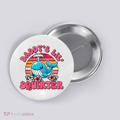 DaddyS Lil Squirter Funny Inappropriate Embarrassing Women Button