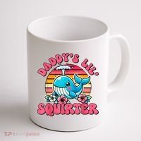 DaddyS Lil Squirter Funny Inappropriate Embarrassing Women Coffee Mug thumb 1
