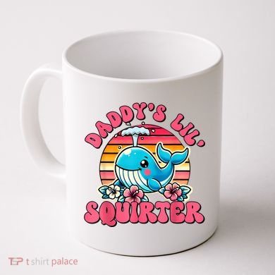DaddyS Lil Squirter Funny Inappropriate Embarrassing Women Coffee Mug