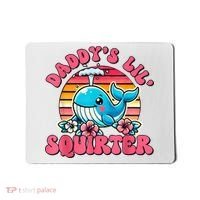 DaddyS Lil Squirter Funny Inappropriate Embarrassing Women Mousepad thumb 0
