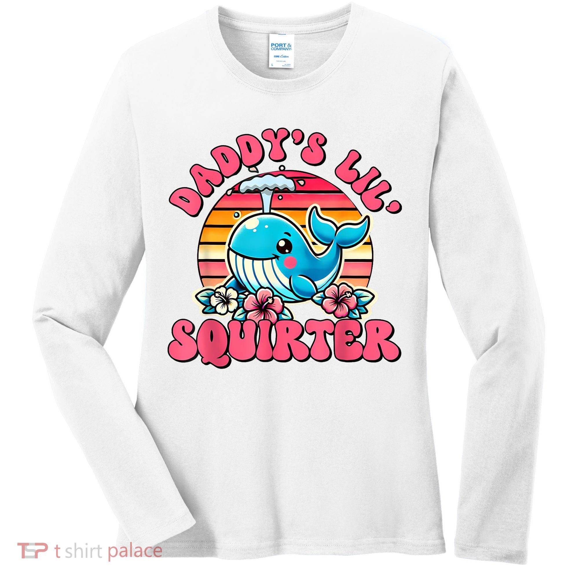 DaddyS Lil Squirter Funny Inappropriate Embarrassing Women Women's Long Sleeve Shirt