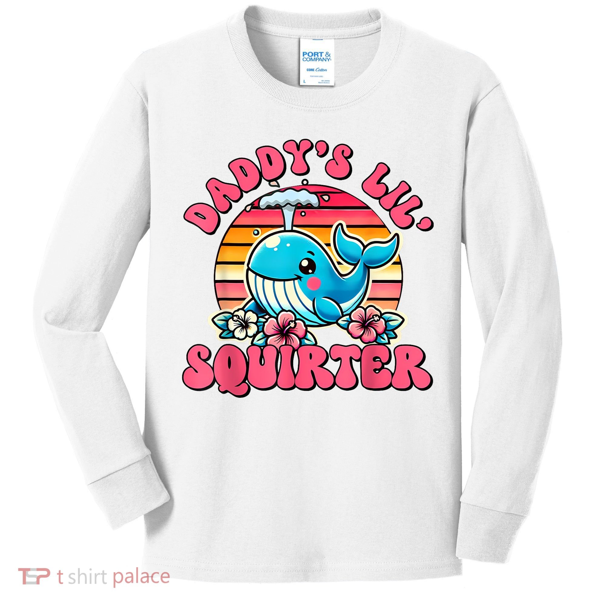 DaddyS Lil Squirter Funny Inappropriate Embarrassing Women Kids Long Sleeve Shirt