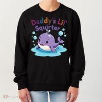 DaddyS Lil Squirter Inappropriate Funny Embarrassing Women Women's Sweatshirt thumb 0