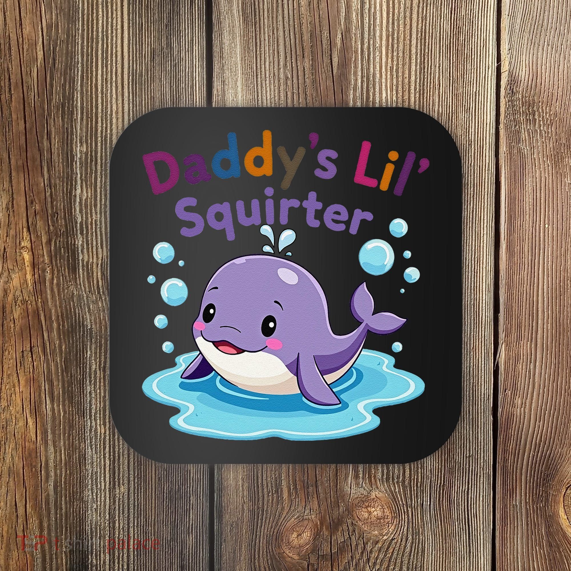 DaddyS Lil Squirter Inappropriate Funny Embarrassing Women Coaster