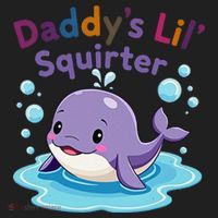 DaddyS Lil Squirter Inappropriate Funny Embarrassing Women Hat thumb 2