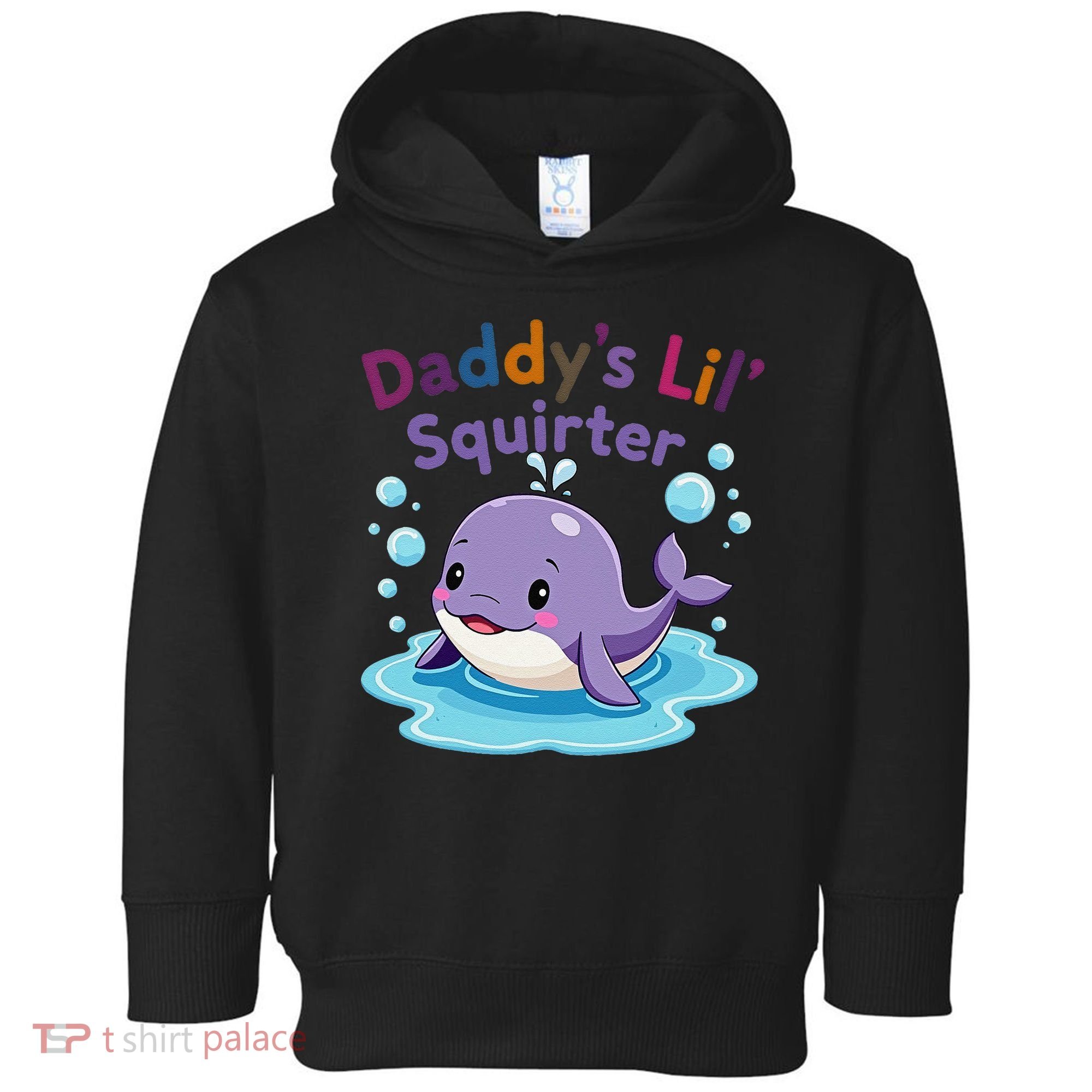 DaddyS Lil Squirter Inappropriate Funny Embarrassing Women Toddler Hoodie
