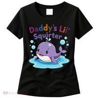 DaddyS Lil Squirter Inappropriate Funny Embarrassing Women Women's T-Shirt thumb 0