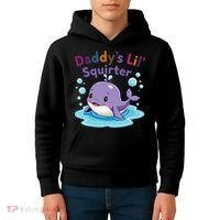 DaddyS Lil Squirter Inappropriate Funny Embarrassing Women Kids Hoodie thumb 4