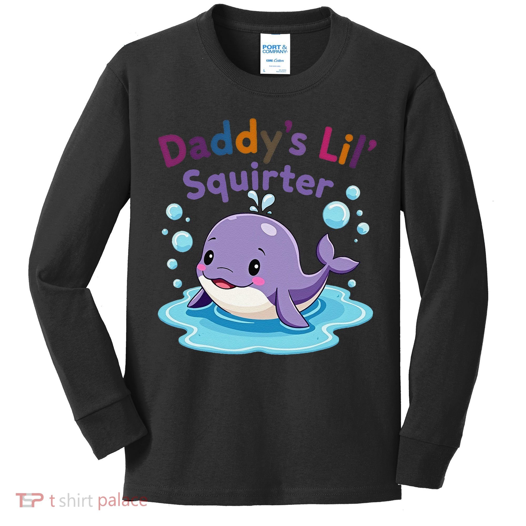 DaddyS Lil Squirter Inappropriate Funny Embarrassing Women Kids Long Sleeve Shirt
