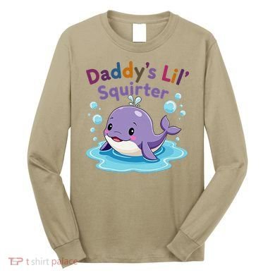 DaddyS Lil Squirter Inappropriate Funny Embarrassing Women Long Sleeve Shirt