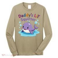 DaddyS Lil Squirter Inappropriate Funny Embarrassing Women Long Sleeve Shirt thumb 0